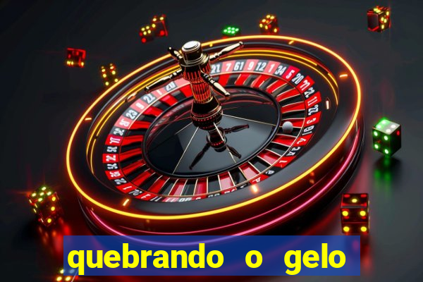 quebrando o gelo ler online