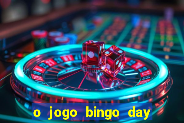 o jogo bingo day paga mesmo