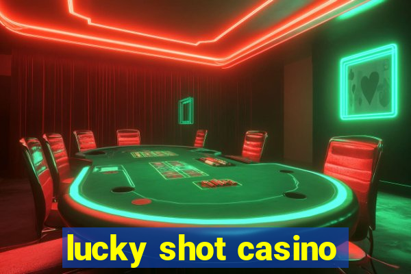 lucky shot casino