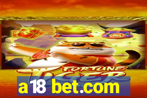 a18 bet.com