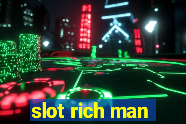 slot rich man