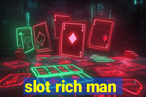 slot rich man