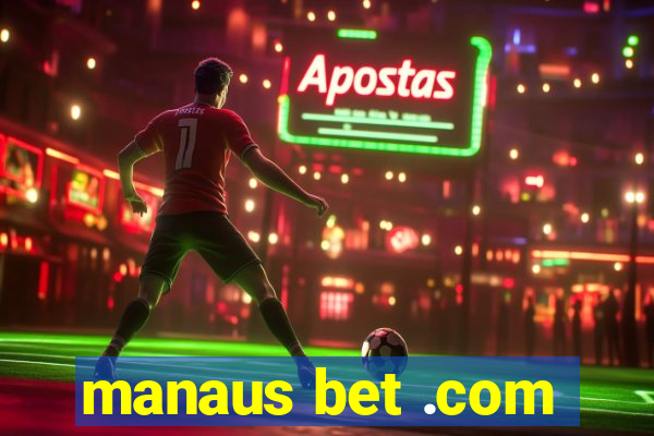 manaus bet .com