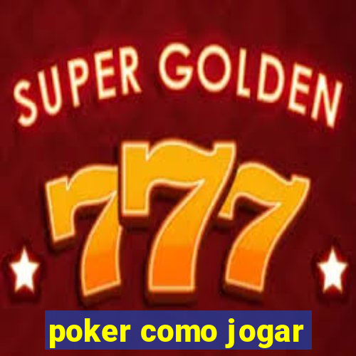 poker como jogar