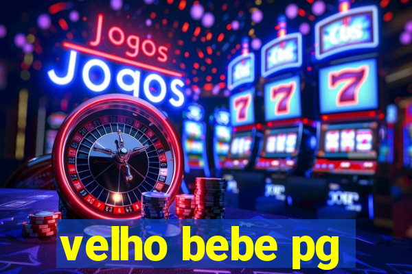 velho bebe pg