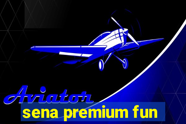 sena premium fun