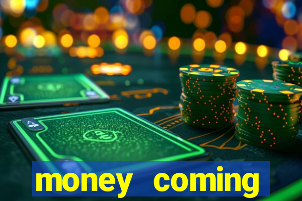 money coming slot-tada jogos