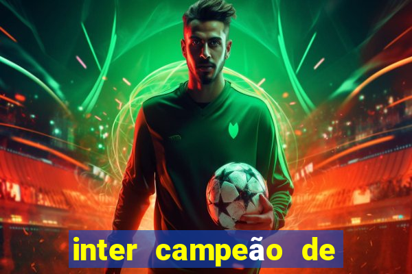 inter campeão de tudo mentira