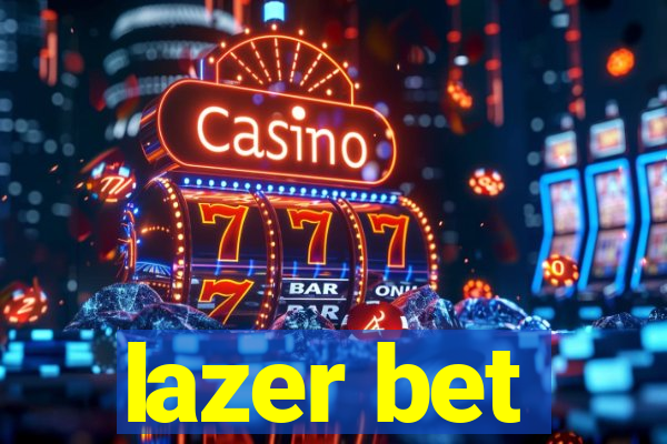 lazer bet