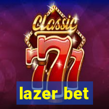 lazer bet