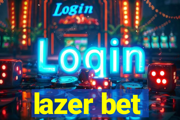 lazer bet