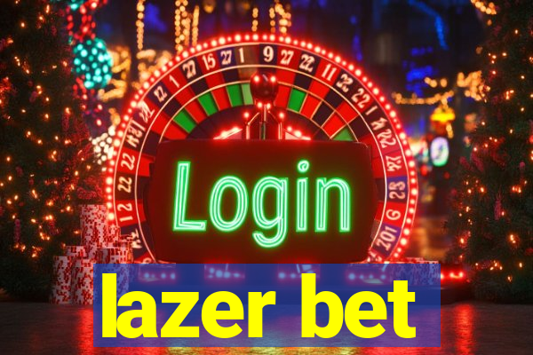 lazer bet