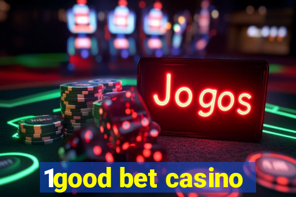 1good bet casino