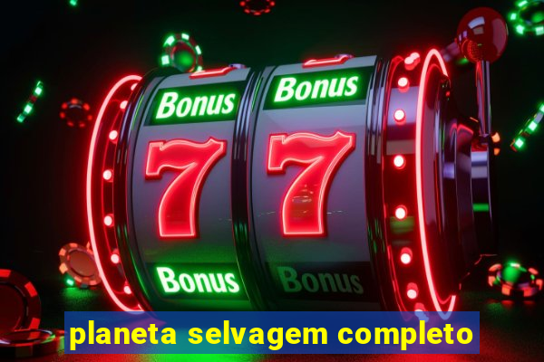 planeta selvagem completo