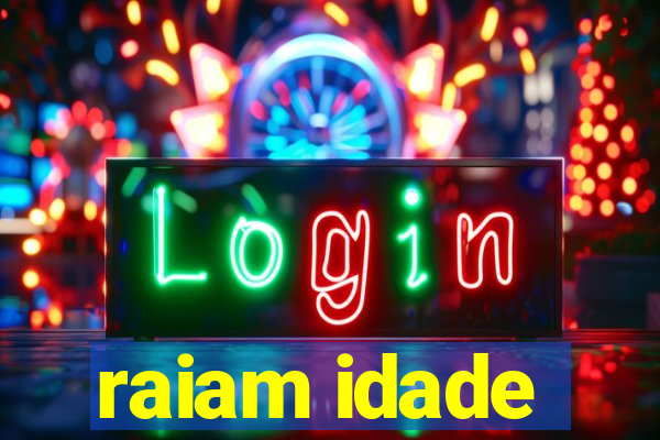 raiam idade