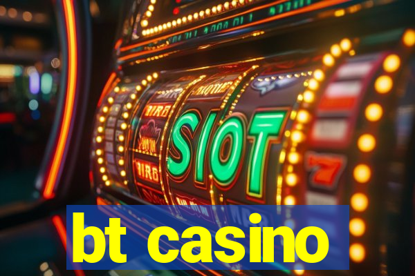 bt casino