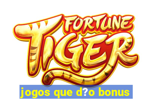 jogos que d?o bonus