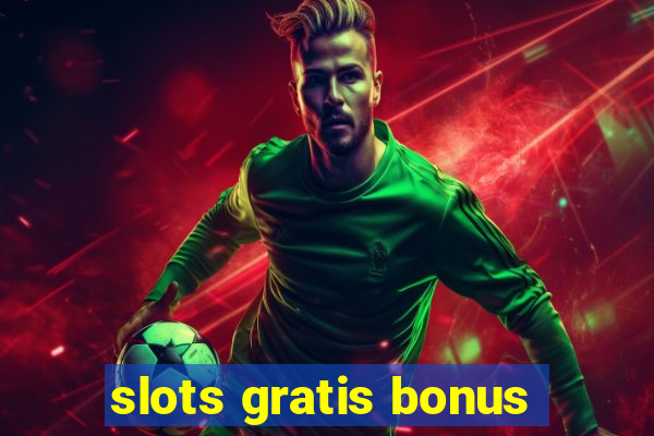 slots gratis bonus