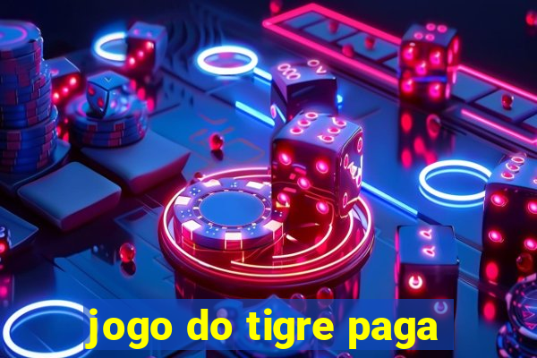 jogo do tigre paga