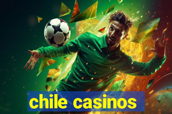 chile casinos