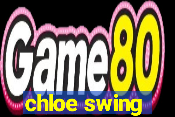 chloe swing