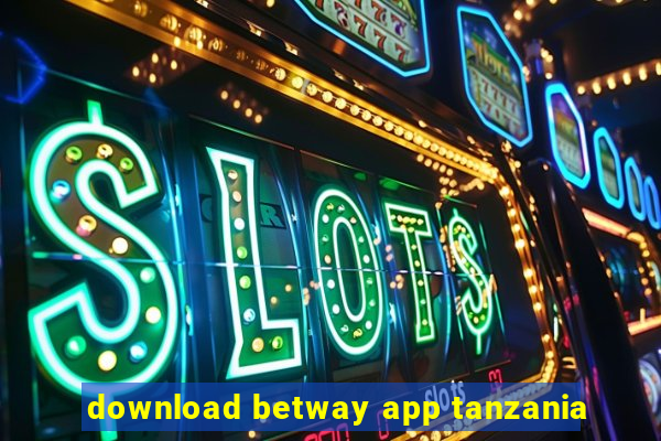 download betway app tanzania