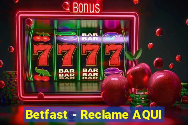 Betfast - Reclame AQUI