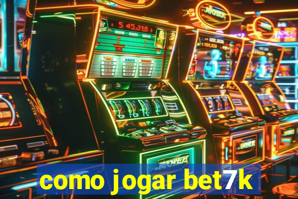 como jogar bet7k