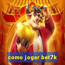 como jogar bet7k