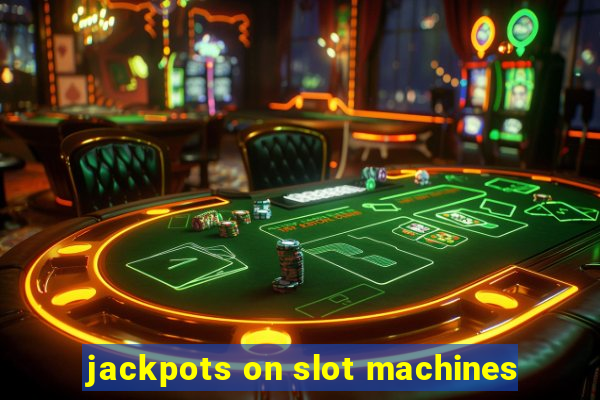 jackpots on slot machines