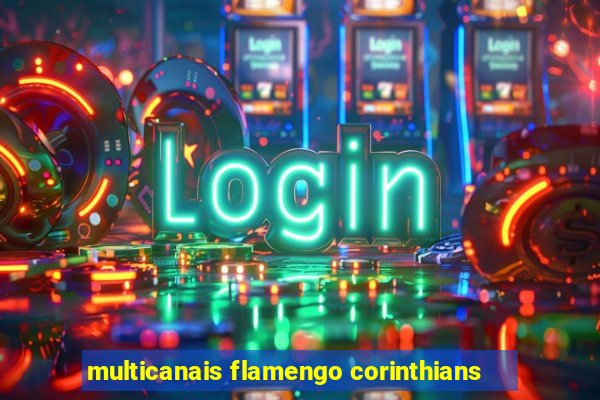 multicanais flamengo corinthians