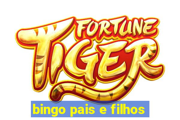 bingo pais e filhos