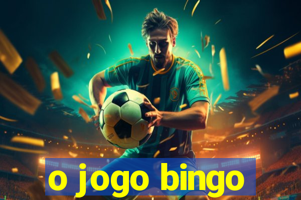 o jogo bingo