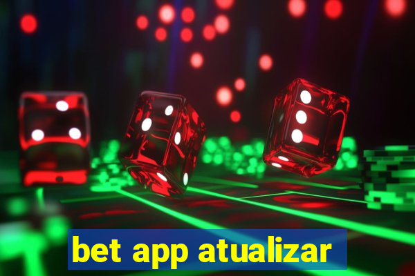 bet app atualizar