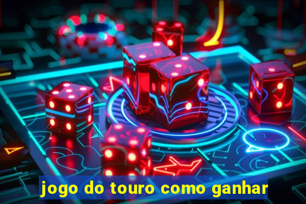 jogo do touro como ganhar