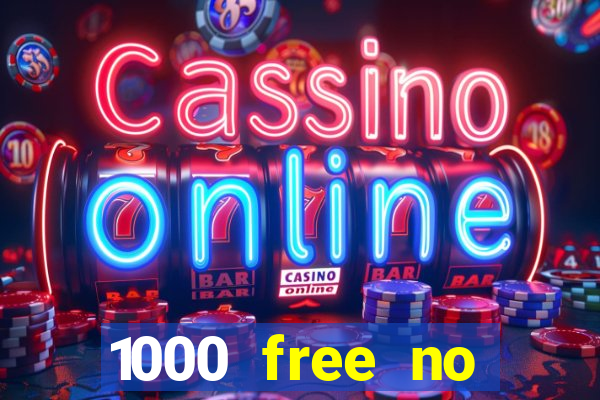 1000 free no deposit casino