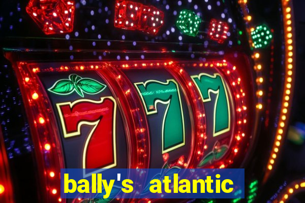 bally's atlantic city hotel & casino