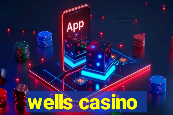 wells casino