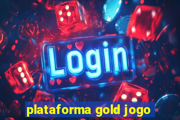 plataforma gold jogo