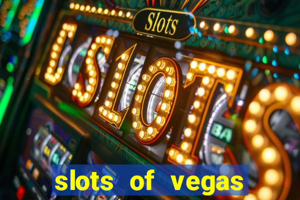 slots of vegas casino slots