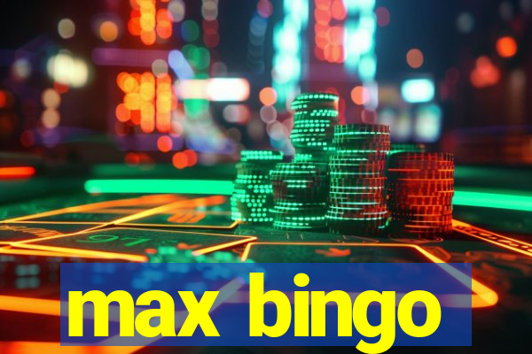 max bingo