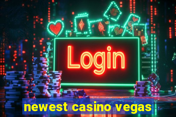 newest casino vegas