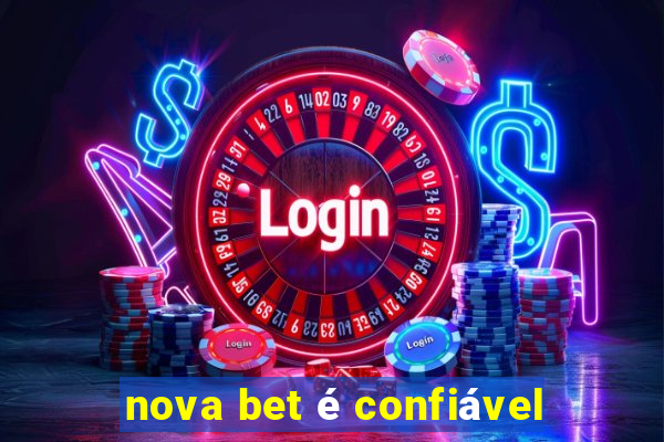 nova bet é confiável