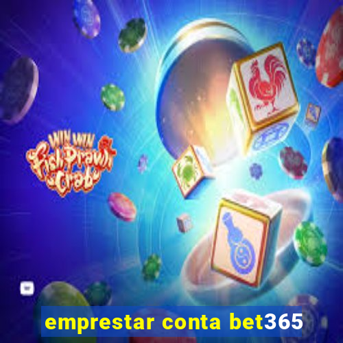 emprestar conta bet365