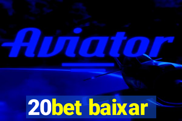 20bet baixar