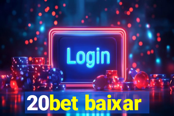 20bet baixar