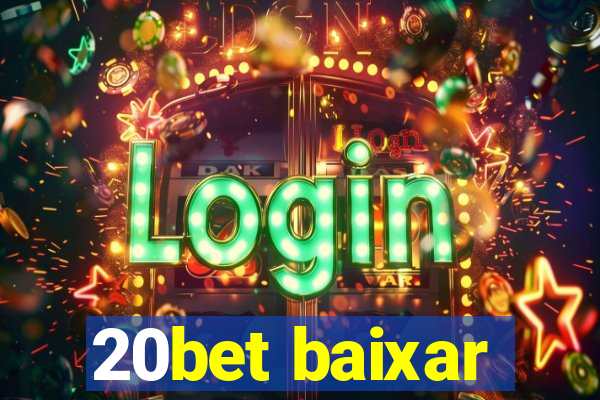 20bet baixar