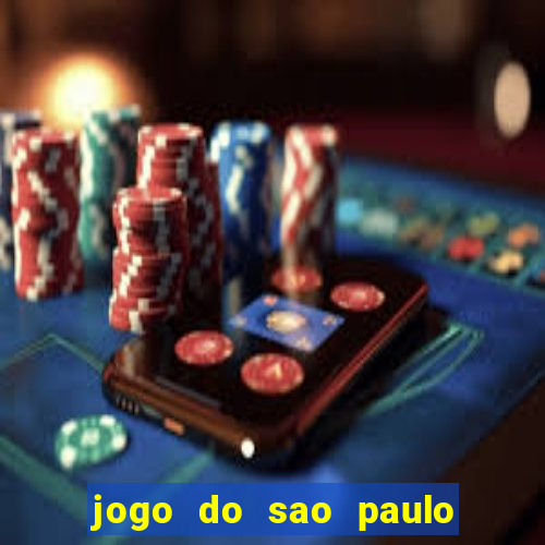 jogo do sao paulo hj vai passar onde