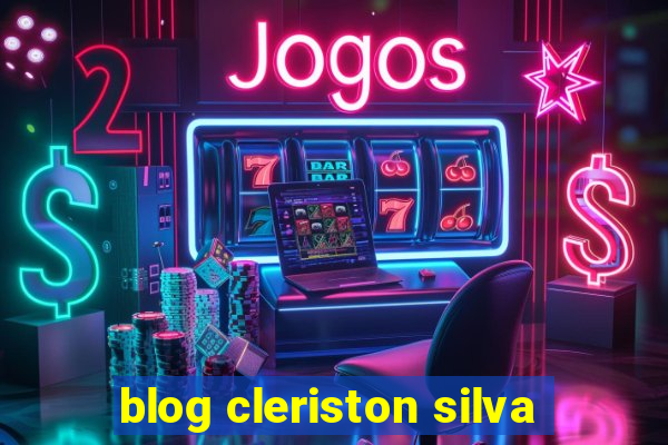 blog cleriston silva