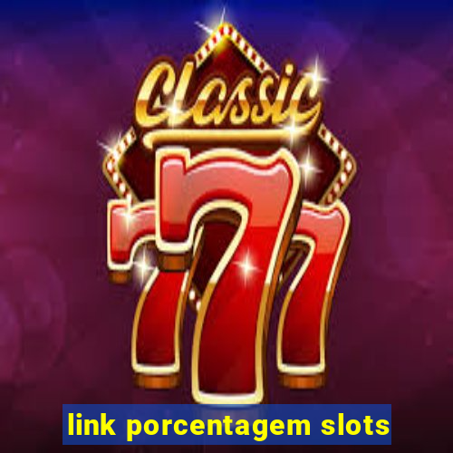 link porcentagem slots